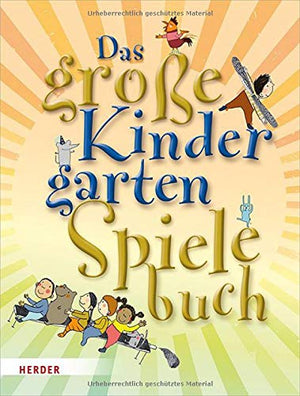 Das große Kindergarten Spielebuch, ein Muss für alle Erzieher und Eltern