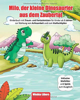 Milo, der kleine Dinosaurier aus dem Zaubertal: Kinderbuch mit Traum- und Fantasiereisen für Kinder ab 3 Jahren zur Stärkung von Achtsamkeit& zum Kraftschöpfen - Inkl Malbilder& Spiele zum Ausgleich